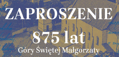 Zaproszenie - 875 lat Góry Św. Małgorzaty